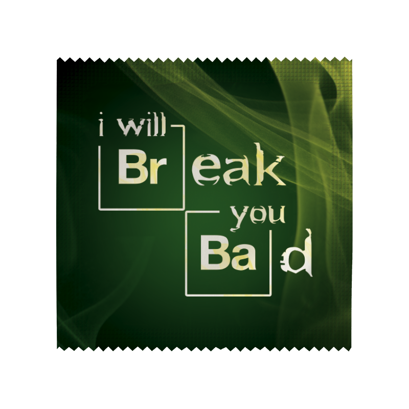 I Will Break You Bad