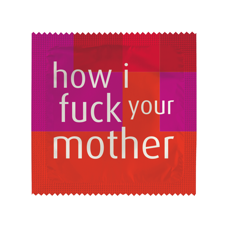 How I Fuck Your Mother